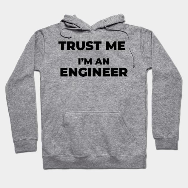 Trust me engineer Hoodie by BrightLightArts